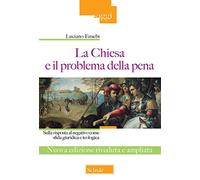 La chiesa e il problema della pena. Sulla risposta al negativo come sfida giuridica e teologica. Ediz. ampliata