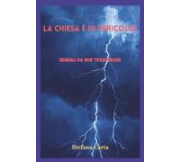 La Chiesa è in pericolo!: Segnali da non trascurare
