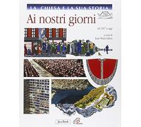 La Chiesa e la sua storia. Ai nostri giorni. Dal 1917 a oggi (Vol. 10)