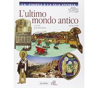La Chiesa e la sua storia. L'ultimo mondo antico dal 381 al 600 (Vol. 3)