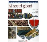La Chiesa e la sua storia. Vol. 10: Ai nostri giorni. Dal 1917 a oggi
