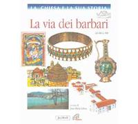 La Chiesa e la sua storia. Vol. 4: La via dei barbari, dal 600 al 900.