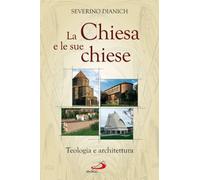 La Chiesa e le sue chiese. Teologia e architettura