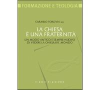 La Chiesa è una fraternità. Un modo antico e sempre nuovo di vedere la Chi...