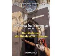 La Chiesa fra le tempeste. Vol. 2: Dal Medioevo alla Rivoluzione francese