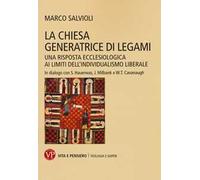 La Chiesa generatrice di legami. Una risposta ecclesiologica ai limiti dell’individualismo liberale. In dialogo con S. Hauerwas, J. Milbank e W.T. Cavanaugh