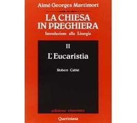 La Chiesa in preghiera. Introduzione alla liturgia. Vol. 2: L'Eucaristia