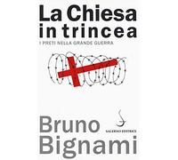 La Chiesa in trincea. I preti nella grande guerra
