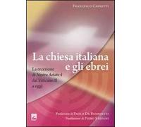 La Chiesa italiana e gli ebrei. La ricezione di Nostra aetate dal Vaticano II a oggi