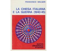 La chiesa italiana e la guerra (1940-45)