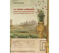 La Chiesa lombarda. Ricerche sulla storia ecclesiastica dell’Italia padana (secoli XIV-XV)