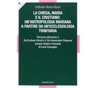 La Chiesa, Maria e il cristiano: un'antropologia mariana a partire da un'ecclesiologia trinitaria. Percorso attraverso il De Ecclesia Christi e il De Immaculato Deiparae semper Virginis Conceptu ...