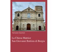 La chiesa Matrice San Giovanni Battista di Borgia di Salvatore Guerrieri, 2021,