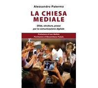 La Chiesa mediale. Sfide, strutture, prassi per la comunicazione digitale