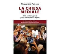 La Chiesa mediale. Sfide, strutture, prassi per la comunicazione digitale