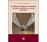 La Chiesa, mistero e missione. A cinquant'anni dalla Lumen gentium (1964-2014)
