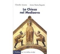 La Chiesa nel Medioevo - Azzara Claudio, Rapetti Anna M.