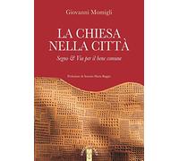 La Chiesa nella città. Segno & Via per il bene comune