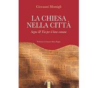 La Chiesa nella città. Segno & Via per il bene comune