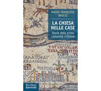 La Chiesa nelle case. Storia delle prime comunità cristiane (dal I al III secolo