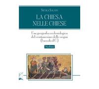 La Chiesa nelle chiese. Una geografia ecclesiologica del cristianesimo delle origini (I secolo d.C.)