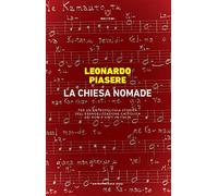 La Chiesa nomade. Per un?antropologia storica dell?evangelizzazione cattolica dei rom e sinti in Italia