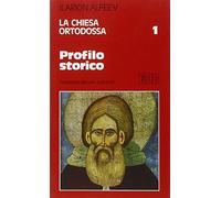 La Chiesa ortodossa. Profilo storico (Vol. 1)