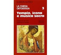 La Chiesa ortodossa. Tempio, icona e musica sacra (Vol. 3)