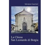 La Chiesa San Leonardo di Borgia - Salvatore Guerrieri