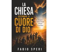 La Chiesa secondo il cuore di Dio: Riscoprire e vivere il disegno di Dio per la Sua Chiesa: 1