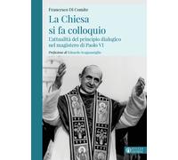 La Chiesa si fa colloquio. L'attualità del principio dialogico nel magiste...