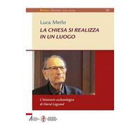 La Chiesa si realizza in un luogo. L'itinerario ecclesiologico di Hervé Legrand