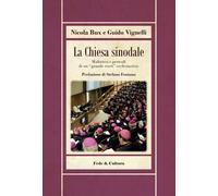 La Chiesa sinodale. Malintesi e pericoli di un «grande reset» ecclesiastic...