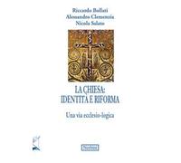 La Chiesa, tra identità e riforma. Una via ecclesio-logica