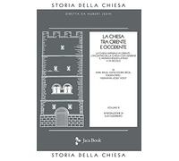 La Chiesa tra Oriente e Occidente. Vol. 3: Chiesa imperiale in Oriente. L'incontro della Chiesa con i barbari. Il monachesimo latino V-VII secolo, La.
