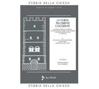 La Chiesa tra Oriente e Occidente. Vol. 3: Chiesa imperiale in Oriente. L'incontro della Chiesa con i barbari. Il monachesimo latino V-VII secolo, La.