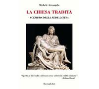 La Chiesa tradita. Scempio della fede latina