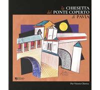 La chiesetta del Ponte Coperto di Pavia