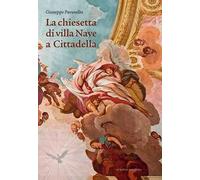 La chiesetta di villa Nave a Cittadella