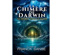 La chimère de darwin: Le secret sous la glace