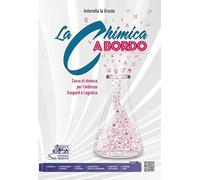 La chimica a bordo. Corso di chimica per l'indirizzo trasporti e logistica. Per gli Ist. tecnici e professionali. Con e-book. Con espansione online