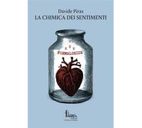 La chimica dei sentimenti - [Catartica Edizioni]