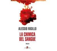 La chimica del sangue - Rigillo Alessio