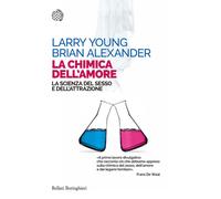La chimica dell'amore. La scienza del sesso e dell'attrazione - 2