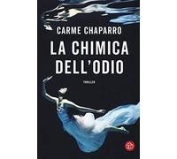 La chimica dell'odio - Chaparro Carme