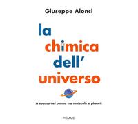 La chimica dell'Universo. A spasso nel cosmo tra molecole e pianeti