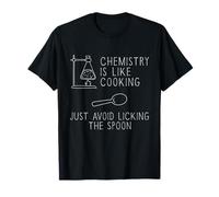 La chimica è come cucinare | Funny Nerdy Science Maglietta