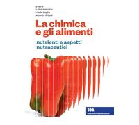 La chimica e gli alimenti. Nutrienti e aspetti nutraceutici