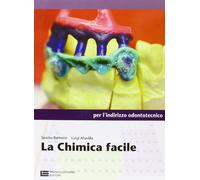 La chimica facile per l'indirizzo odontotecnico. Con espansione online