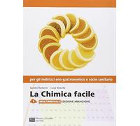 La chimica facile. Volume unico. Ediz. arancione. Per le Scuole superiori. Con espansione online
